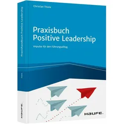 Praxisbuch Positive Leadership, Fachbücher von Christian Thiele
