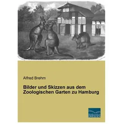 Bilder und Skizzen aus dem Zoologischen Garten zu Hamburg, Fachbücher von Alfred Edmund Brehm