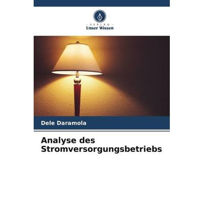 Analyse des Stromversorgungsbetriebs, Taschenbuch von Dele Daramola, Verlag Unser Wissen, 978-620-5-36252-5