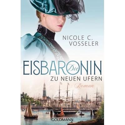 Die Eisbaronin, Taschenbuch von Nicole C. Vosseler, Goldmann, 978-3-442-49150-6