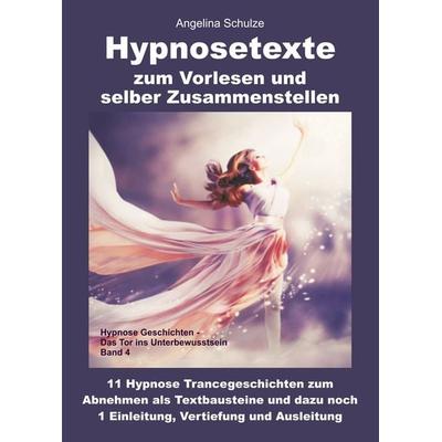 Hypnosetexte zum Vorlesen und selber Zusammenstellen, Gebundene Ausgabe von Angelina Schulze, Angelina Schulze Verlag, 978-3-96738-134-4