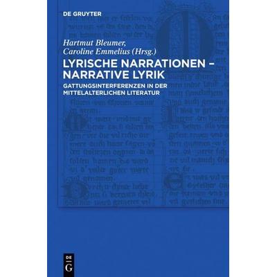 Lyrische Narrationen – narrative Lyrik, Gebundene Ausgabe von Hartmut Bleumer,Caroline Emmelius, De Gruyter, 978-3-11-021593-9