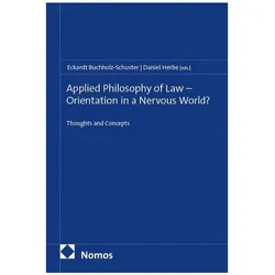 Applied Philosophy of Law - Orientation in a Nervous World?, Fachbücher von Eckardt Buchholz-Schuster, Daniel Herbe