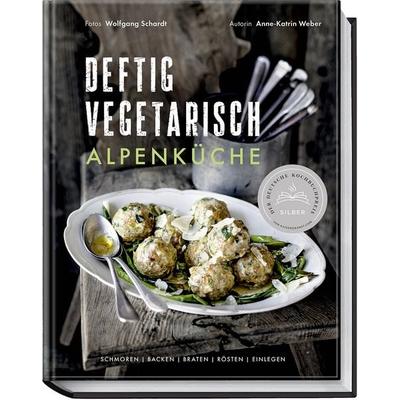 Deftig vegetarisch – Alpenküche, Gebundene Ausgabe von Anne-Katrin Weber, Becker Joest Volk Verlag, 978-3-95453-267-4