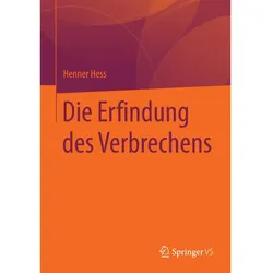 Die Erfindung des Verbrechens, Fachbücher von Henner Hess