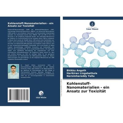 Kohlenstoff-Nanomaterialien - ein Ansatz zur Toxizität, Taschenbuch von Bhikku Angoth,Harikiran Lingabathula,Narsimhareddy Yellu, Verlag Unser Wissen,