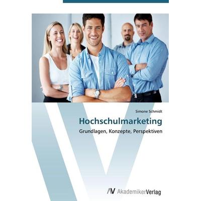 Hochschulmarketing, Taschenbuch von Simone Schmidt, AV Akademikerverlag, 978-3-639-44757-6
