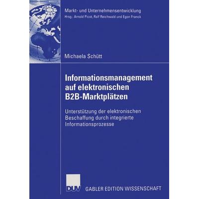 Informationsmanagement auf elektronischen B2B-Marktplätzen, Taschenbuch von Michaela Schütt, Deutscher Universitätsverlag, 978-3-8350-0360-6