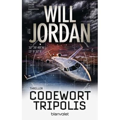 Codewort Tripolis, Taschenbuch von Will Jordan, Blanvalet, 978-3-7341-0412-1