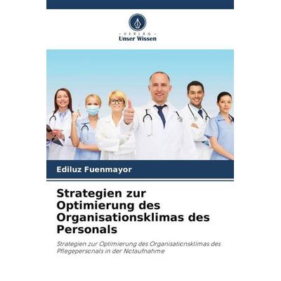 Strategien zur Optimierung des Organisationsklimas des Personals, Taschenbuch von Ediluz Fuenmayor, Verlag Unser Wissen, 978-620-6-51621-7