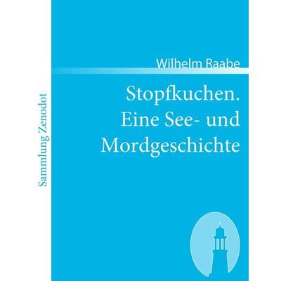Stopfkuchen. Eine See- und Mordgeschichte, Taschenbuch von Wilhelm Raabe, Directmedia Publishing, 978-3-86640-297-3