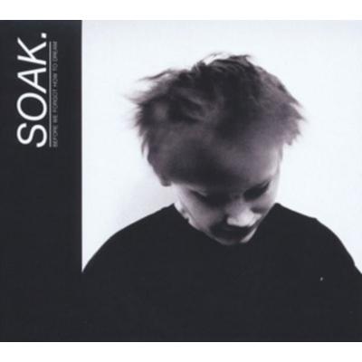 Soak: Before We Forgot How To Dream - Soak, CD