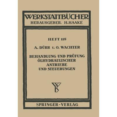 Behandlung und Prüfung ölhydraulischer Antriebe und Steuerungen, Taschenbuch von A. Dürr,O. Wachter, Springer Berlin, 978-3-540-01974-9