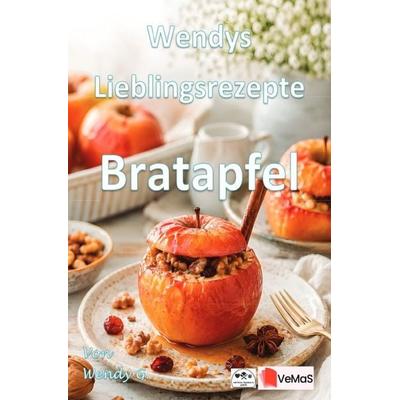 Wendys Lieblingsrezepte - Bratapfel, Taschenbuch von Wendy G., Epubli, 978-3-565-57319-6
