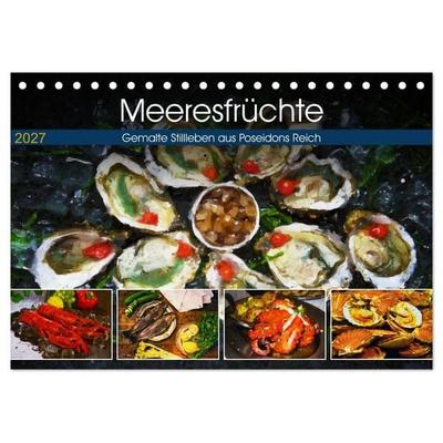 Meeresfrüchte - Gemalte Stillleben aus Poseidons Reich (Tischkalender 2027 DIN A5 quer), CALVENDO Monatskalender