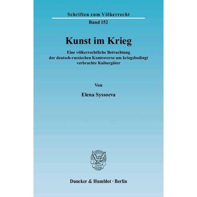 Kunst im Krieg., Taschenbuch von Elena Syssoeva, Duncker & Humblot, 978-3-428-11318-7