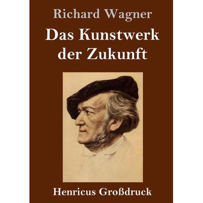 Das Kunstwerk der Zukunft (Großdruck) -