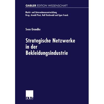 Strategische Netzwerke in der Bekleidungsindustrie, Taschenbuch von Sven Grandke, Deutscher Universitätsverlag, 978-3-8244-7034-1