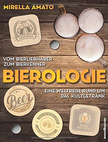 Mirella Amato - Bierologie: Vom Bierliebhaber zum Bierkenner. Eine Weltreise rund um das Kultgetränk. - Preis vom 19.10.2026 19:33:35 h