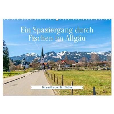 Ein Spaziergang durch Fischen im Allgäu (Wandkalender 2027 DIN A2 quer), CALVENDO Monatskalender