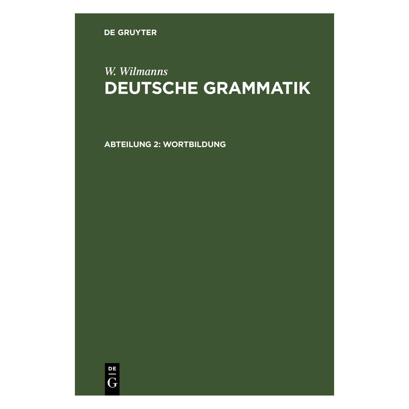 De Gruyter Wilmanns:Wortbildung (Deutsch, Hardcover, W Wilmanns) (67779958)