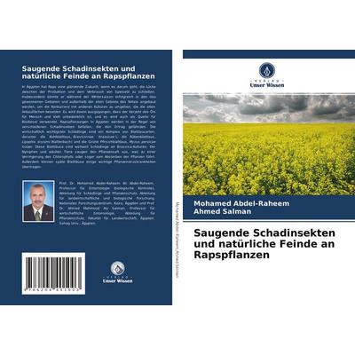 Saugende Schadinsekten und natürliche Feinde an Rapspflanzen, Taschenbuch von Mohamed Abdel-Raheem,Ahmed Salman, Verlag Unser Wissen,