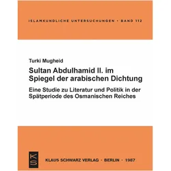 Sultan Abdülhamid II. im Spiegel der arabischen Dichtung seiner Zeit, Fachbücher von Turki Mugheid