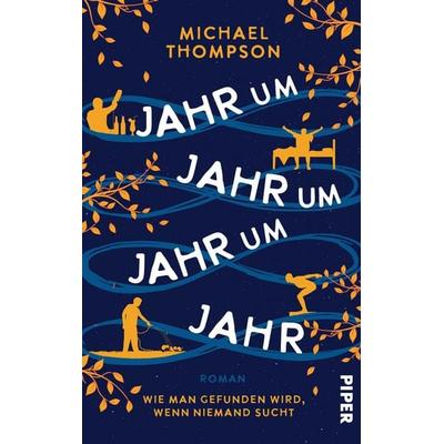 Jahr um Jahr um Jahr um Jahr, Taschenbuch von Michael Thompson, Piper