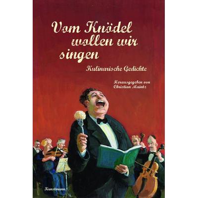 Vom Knödel wollen wir singen, Gebundene Ausgabe von , Kunstmann, A