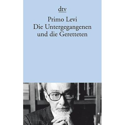 Die Untergegangenen und die Geretteten, Taschenbuch von Primo Levi, dtv, 978-3-423-14447-6
