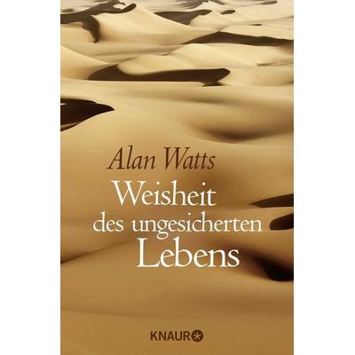 Weisheit des ungesicherten Lebens, Taschenbuch von Alan Watts, Knaur MensSana Taschenbuch, 978-3-426-87577-3
