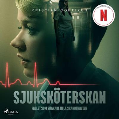 Sjuksköterskan - Fallet som skakade hela Skandinavien - Kristian Corfixen, Audio, 9788726433104