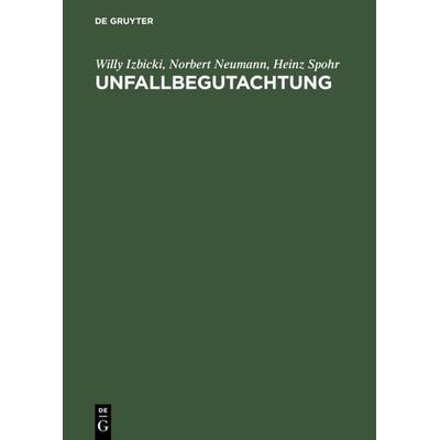 Unfallbegutachtung, Gebundene Ausgabe von W. Izbicki,Norbert Neumann,Heinz Spohr, De Gruyter, 978-3-11-012698-3