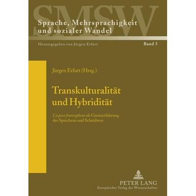 Transkulturalität und Hybridität, Taschenbuch von , Peter Lang GmbH, Internationaler Verlag der Wissenschaften, 978-3-631-52630-9