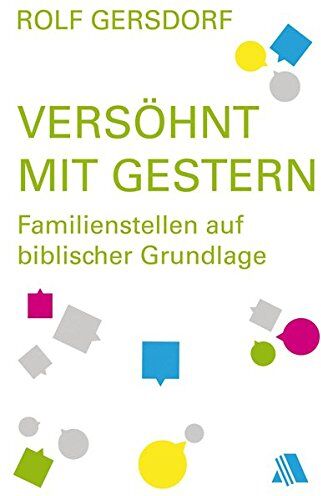 Rolf Gersdorf - Versöhnt mit gestern: Familienstellen auf biblischer Grundlage - Preis vom 09.10.2026 07:28:09 h