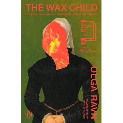 The Wax Child, Taschenbuch von Olga Ravn, Penguin Books Ltd, 978-1-4059-7682-4