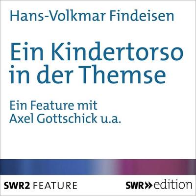 Ein Kindertorso in der Themse - Hans-Volkmar Findeisen, Audio, 9783932501678
