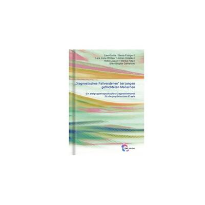 „Diagnostisches Fallverstehen“ bei jungen geflüchteten Menschen, Taschenbuch von Arbeitskreis TraM, Verlag für psychosoziale Medien, 978-3-947502-66-0