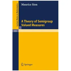 A Theory of Semigroup Valued Measures, Fachbücher von M. Sion