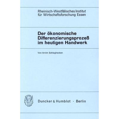Der ökonomische Differenzierungsprozeß im heutigen Handwerk., Taschenbuch von Arnim Schlaghecken, Duncker & Humblot, 978-3-428-02148-2