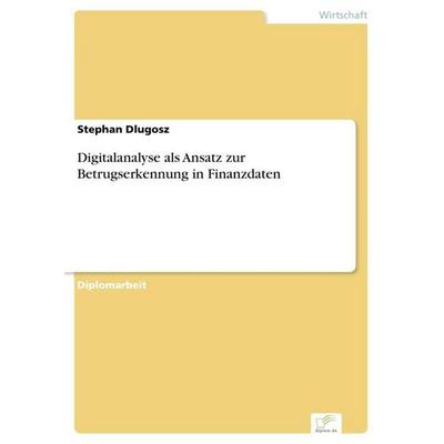 Digitalanalyse als Ansatz zur Betrugserkennung in Finanzdaten, Taschenbuch von Stephan Dlugosz, GRIN, 978-3-8386-8743-8