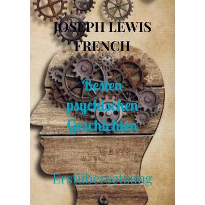 Besten psychischen Geschichten, Taschenbuch von Joseph Lewis French, Bookmundo Direct, 978-94-036-5906-0