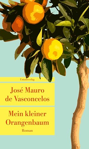 Vasconcelos, José Mauro de - Mein kleiner Orangenbaum: Roman (Unionsverlag Taschenbücher) - Preis vom 13.10.2026 19:28:25 h