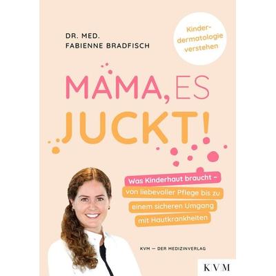 Mama, es juckt!, Taschenbuch von Fabienne Bradfisch, KVM - Der Medizinverlag, 978-3-86867-764-5
