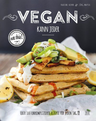 Nadine Horn - Vegan kann jeder!: Über 100 unkomplizierte Rezepte für jeden Tag - das eat this! Kochbuch - Preis vom 14.10.2026 23:07:16 h