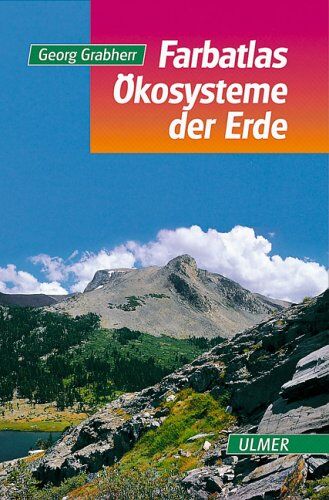 Georg Grabherr - Farbatlas Ökosysteme der Erde: Natürliche, naturnahe und künstliche Land-Ökosysteme aus geobotanischer Sicht - Preis vom 09.10.2026 07:28:09 h