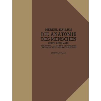Die Anatomie des Menschen, Taschenbuch von Friedrich Merkel,Erich Kallius, Springer Berlin, 978-3-642-89338-4