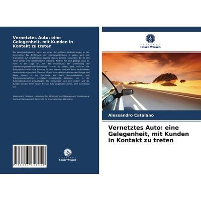 Vernetztes Auto: eine Gelegenheit, mit Kunden in Kontakt zu treten, Taschenbuch von Alessandro Catalano, Verlag Unser Wissen, 978-620-3-64694-8