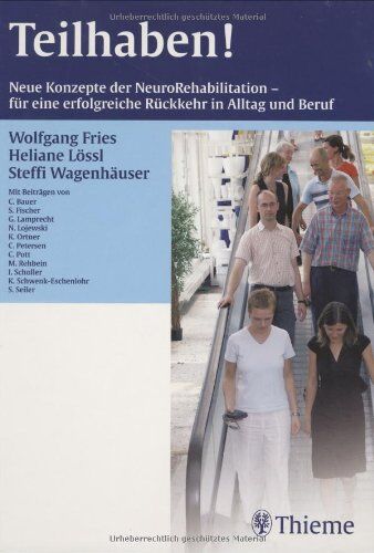 Wolfgang Fries - Teilhaben!: Neue Konzepte der NeuroRehabilitation für eine erfolgreiche Rückkehr in Alltag und Beruf - Preis vom 07.10.2026 11:45:10 h