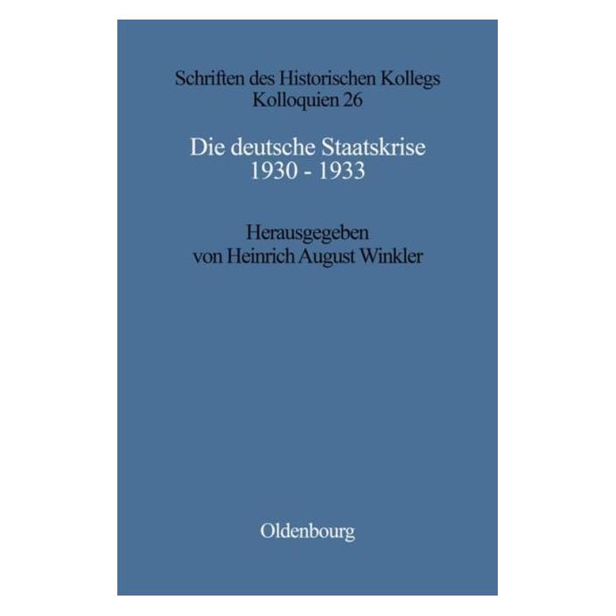 De Gruyter Die deutsche Staatskrise 1930 - 1933 (Deutsch, Hardcover, August Winkler, Heinrich Winkler) (67826252)